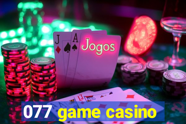 077 game casino